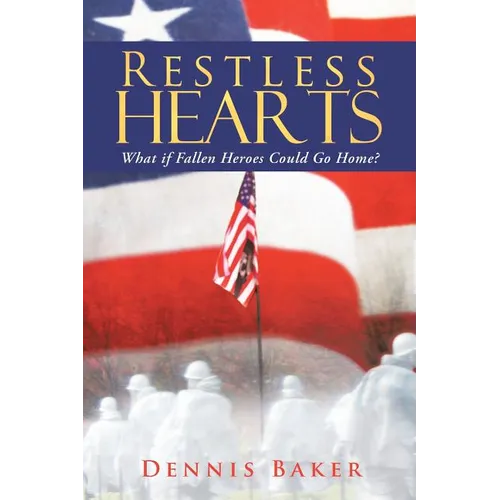 Restless Hearts: What If Fallen Heroes Could Go Home?