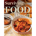 Surviving the Food Desert: Cookbook & Food Desert Resource Guide