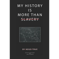 My History Is More Than Slavery