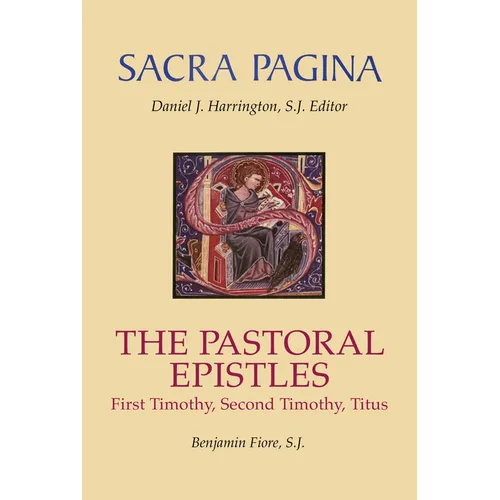 Sacra Pagina: The Pastoral Epistles: First Timothy, Second Timothy and Titus