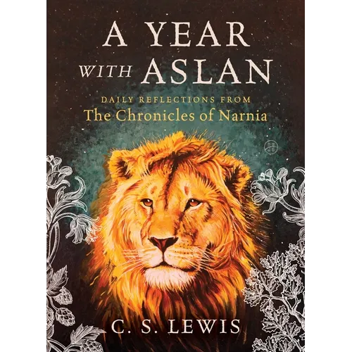 A Year with Aslan: Daily Reflections from the Chronicles of Narnia
