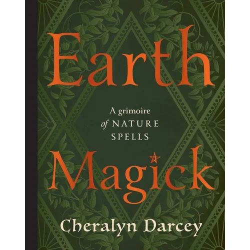 Earth Magick: A Grimoire of Nature Spells