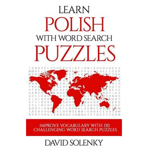 Learn Polish with Word Search Puzzles: Learn Polish Language Vocabulary with Challenging Word Find Puzzles for All Ages