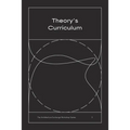 Theory's Curriculum: The Architecture Exchange Workshop Series, No. 3
