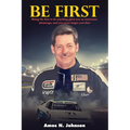 Be First: The First To Do Anything Gives You An Enormous Advantage, And You Never Forget Your First