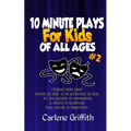 10-Minute Plays for Kids of All Ages #2