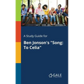 A Study Guide for Ben Jonson's "Song: To Celia"