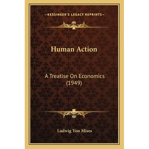 Human Action: A Treatise On Economics (1949)