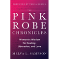 The Pink Robe Chronicles: Womanist Wisdom for Healing, Liberation, and Love