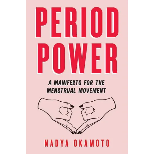 Period Power: A Manifesto for the Menstrual Movement