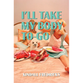I'll Take My Body To-Go
