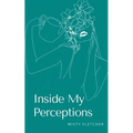 Inside My Perceptions