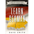 Learn German: Step by Step Guide For Learning The Basics of The German Language