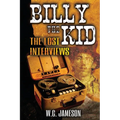 Billy the Kid: The Lost Interviews (2nd Edition)