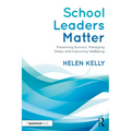 School Leaders Matter: Preventing Burnout, Managing Stress, and Improving Wellbeing