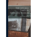 The Life and Times of Hannibal Hamlin