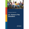 A Study Guide for S.E. Hinton's The Outsiders