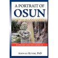A Portrait of Osun, A Yoruba Goddess in Osogbo and the Americas: A Yoruba Goddess