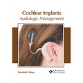 Cochlear Implants: Audiologic Management