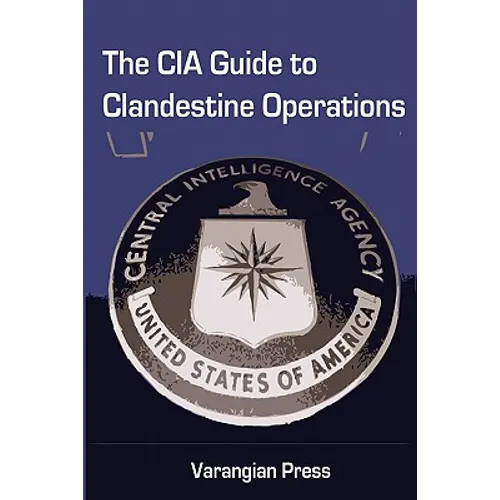 The CIA Guide to Clandestine Operations