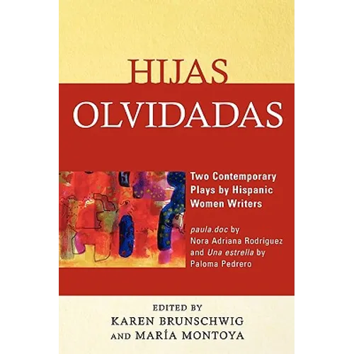 Hijas olvidadas: Two Contemporary Plays by Hispanic Women Writers