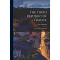 The Third Republic of France; the First Phase 1871-1894