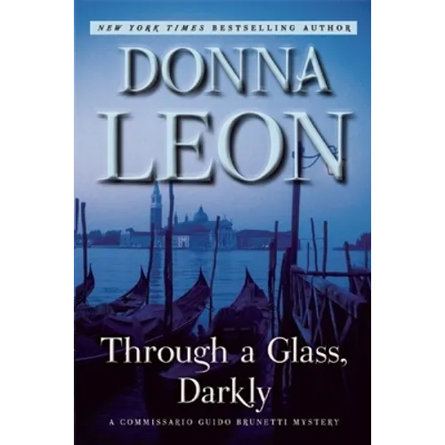 Through a Glass, Darkly: A Commissario Guido Brunetti Mystery