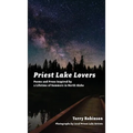 Priest Lake Lovers: Poems and Prose Inspired by a Lifetime of Summers in North Idaho