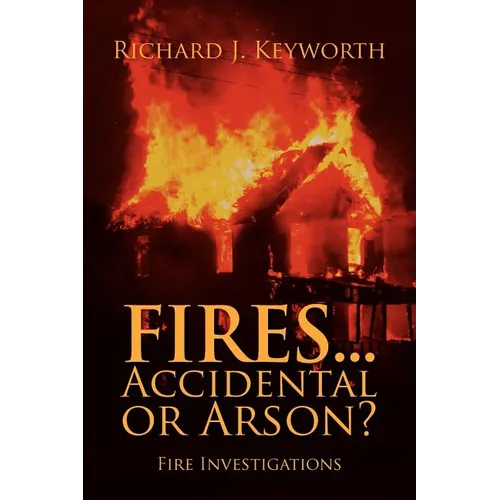 Fires...Accidental or Arson?: Fire Investigations