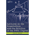Lectures on the Icosahedron and the Solution of the Fifth Degree