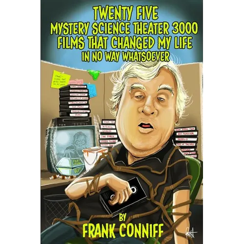 Twenty Five Mystery Science Theater 3000 Films That Changed My Life In No Way Whatsoever