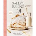 Sally's Baking 101: Foolproof Recipes from Easy to Advanced