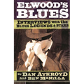 Elwood's Blues: Interviews with the Blues Legends & Stars