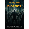 The Lost Tribes of Bigfoot