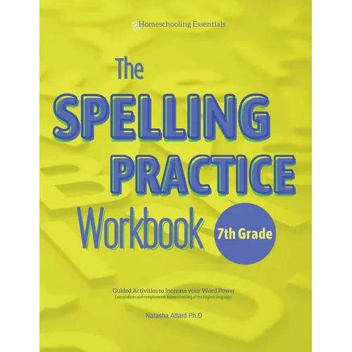 The Spelling Practice Workbook for 7th Grade: Guided Activities to Increase your Word Power