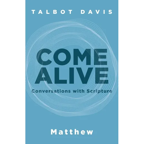 Come Alive: Matthew: Conversations With Scripture