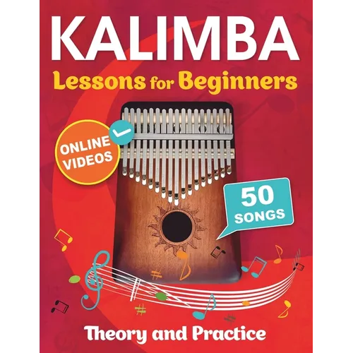 Kalimba Lessons for Beginners with 50 Songs: Theory and Practice + Online Videos
