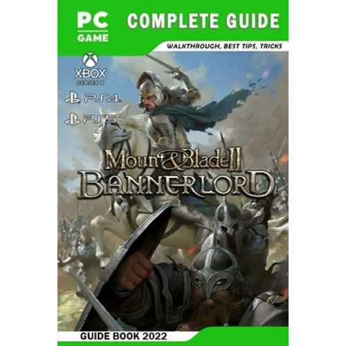 Mount & Blade II: Bannerlord Latest Guide: Best Tips - Tricks - Strategies and More!