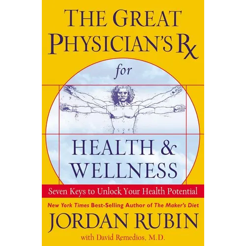 The Great Physician's RX for Health and Wellness: Seven Keys to Unlock Your Health Potential