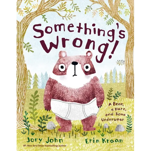 Something's Wrong!: A Bear, a Hare, and Some Underwear