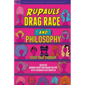 Rupaul's Drag Race and Philosophy: Sissy That Thought