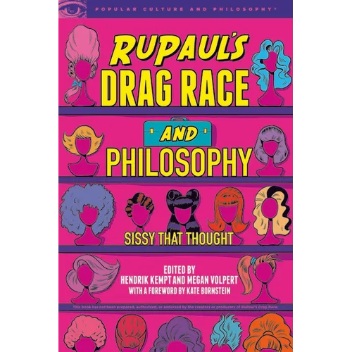 Rupaul's Drag Race and Philosophy: Sissy That Thought