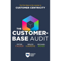 The Customer-Base Audit: The First Step on the Journey to Customer Centricity