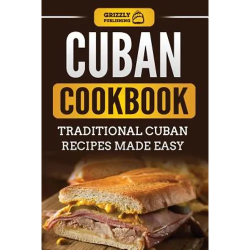 Cuban Cookbook: Traditional Cuban Recipes Made Easy