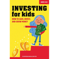 Investing for Kids: How to Save, Invest, and Grow Money