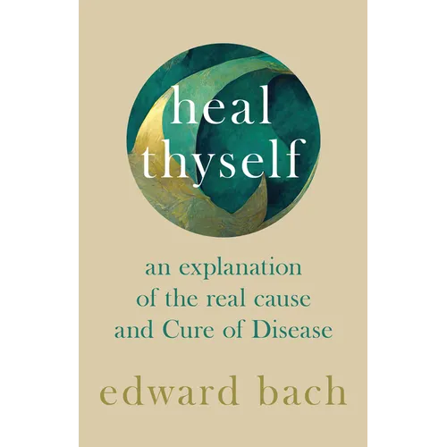 Heal Thyself: An Explanation of the Real Cause and Cure of Disease