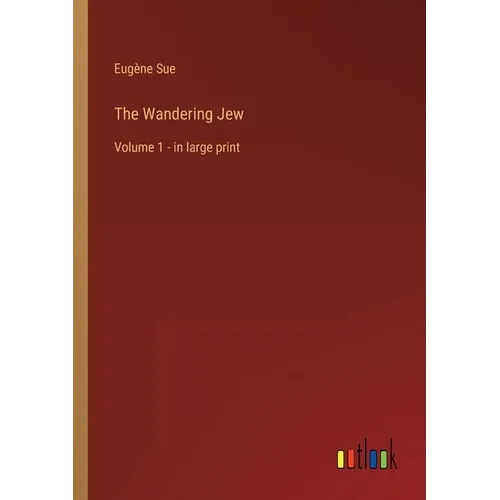 The Wandering Jew: Volume 1 - in large print