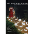 Dark Matter: Women Witnessing: Dreams Before Extinction