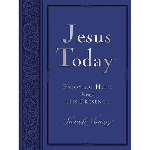 Jesus Today, Large Text Blue Leathersoft, with Full Scriptures: Experience Hope Through His Presence (a 150-Day Devotional)