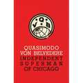 Quasimodo Von Belvedere: Independent Superman of Chicago